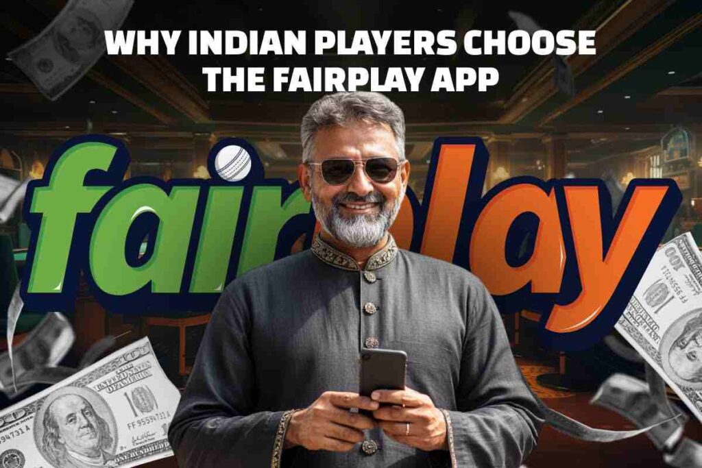 Why Indian Players Choose the Fairplay App