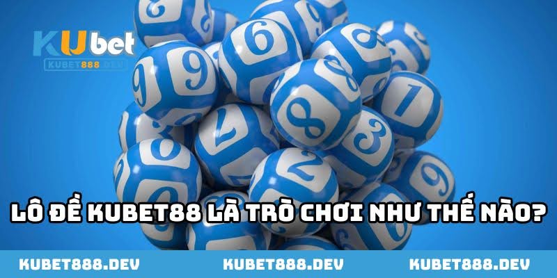 KUBET88 Lottery – Safe Betting, High Win Rate, 100% Transparent