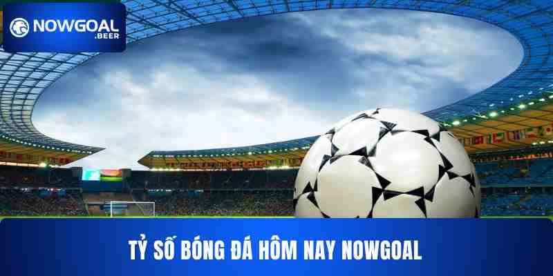 Today’s Soccer Score NOWGOAL – The Road to Becoming a Billionaire
