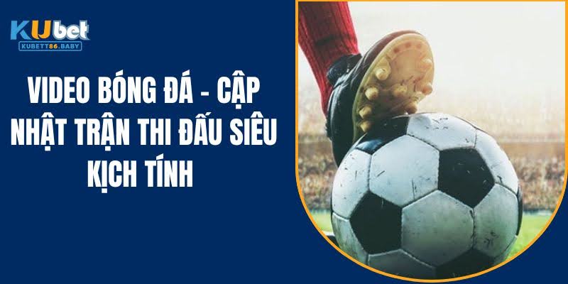 Football Video – Update Super Dramatic Match