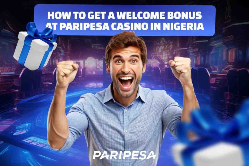 How to Get a Welcome Bonus at Paripesa Casino in Nigeria
