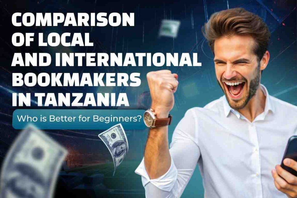 Local or International Bookmakers in Tanzania: What to Choose for the Newcomer