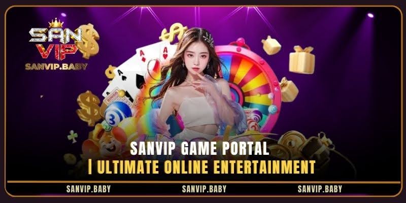 SANVIP Game Portal | Ultimate Online Entertainment