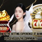 How Is The Betting Experience At AE888 Perceived By The Community