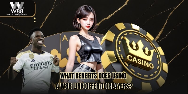 What Benefits Does Using a W88 Link Offer to Players?