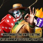 What Makes The Vin777 Betting Entertainment Ecosystem Stand Out
