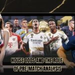 House Odds And The Role Of Pre-Match Analysis