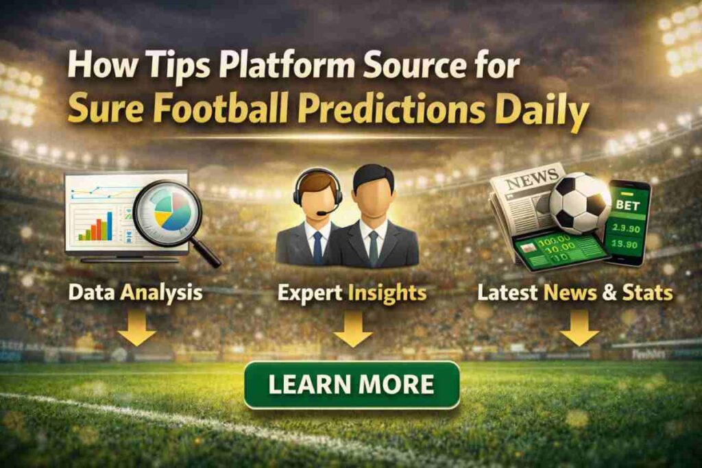 How Tips Platform Source for Sure Football Predictions Daily