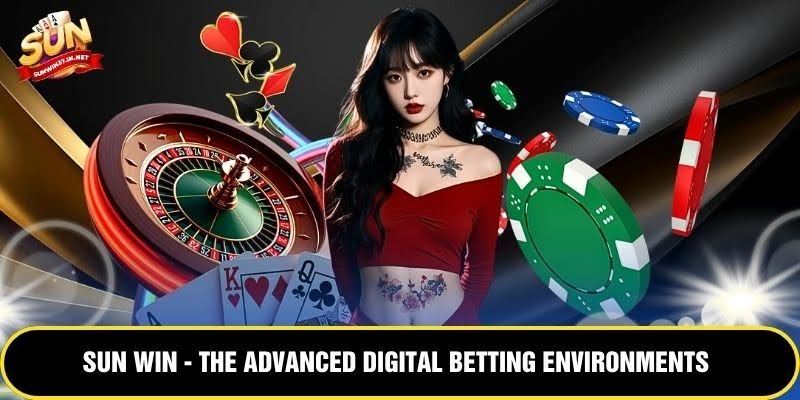 Sun Win – The Advanced Digital Betting Environments