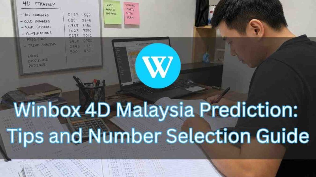 Winbox 4D Malaysia Prediction: Tips and Number Selection Guide